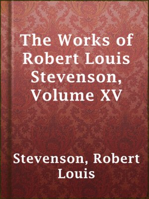 cover image of The Works of Robert Louis Stevenson, Volume XV